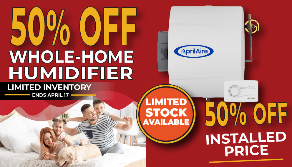 50% off Whole-Home Humidifiers, AprilAire 600M for a limited time. INVENTORY BLOW OUT